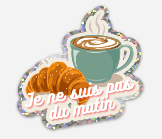 French "Not a Morning Person" Sticker - Die Cut Vinyl Glitter Finish 3" x 3"